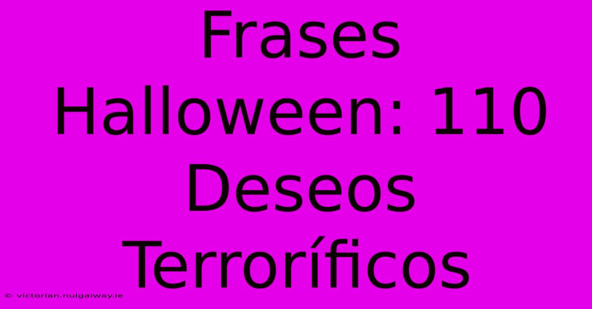 Frases Halloween: 110 Deseos Terroríficos