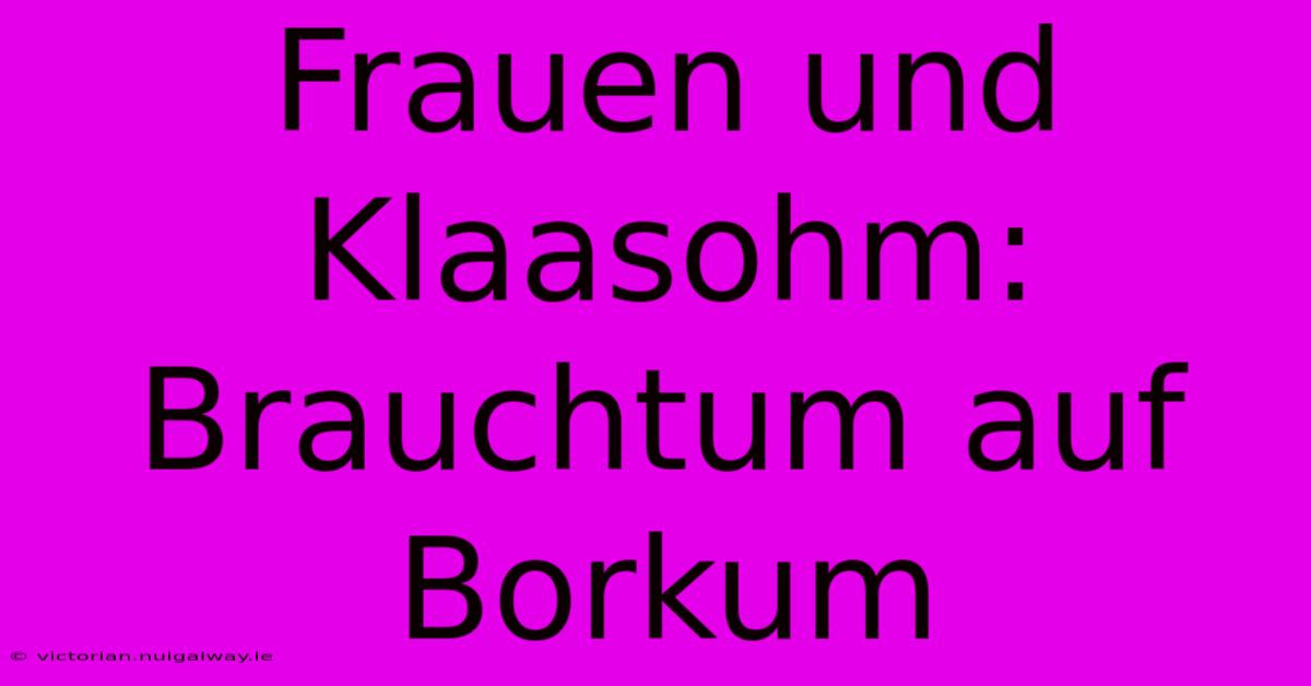 Frauen Und Klaasohm: Brauchtum Auf Borkum