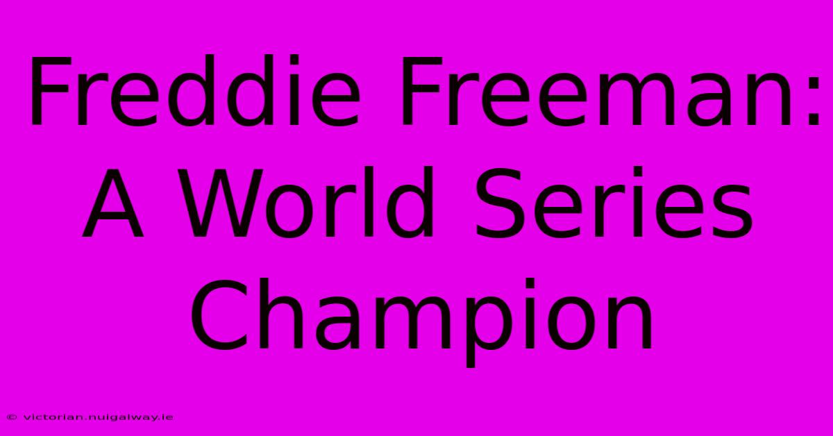 Freddie Freeman: A World Series Champion 