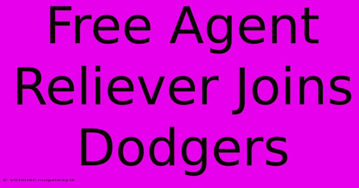 Free Agent Reliever Joins Dodgers