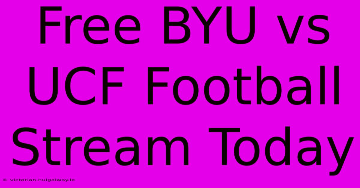 Free BYU Vs UCF Football Stream Today 