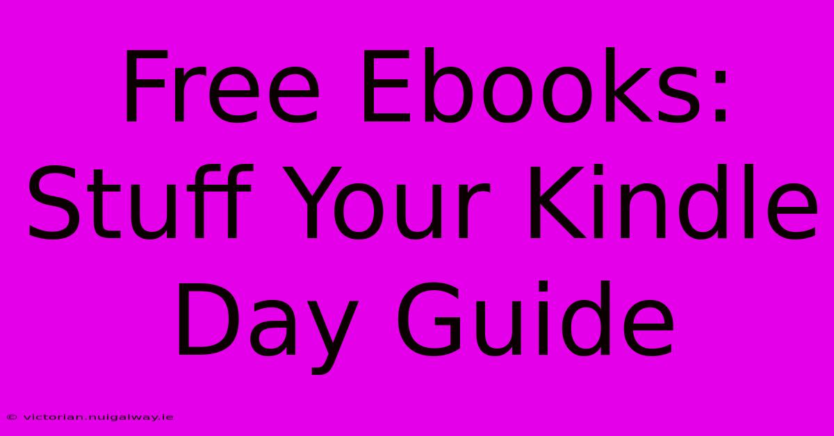 Free Ebooks: Stuff Your Kindle Day Guide