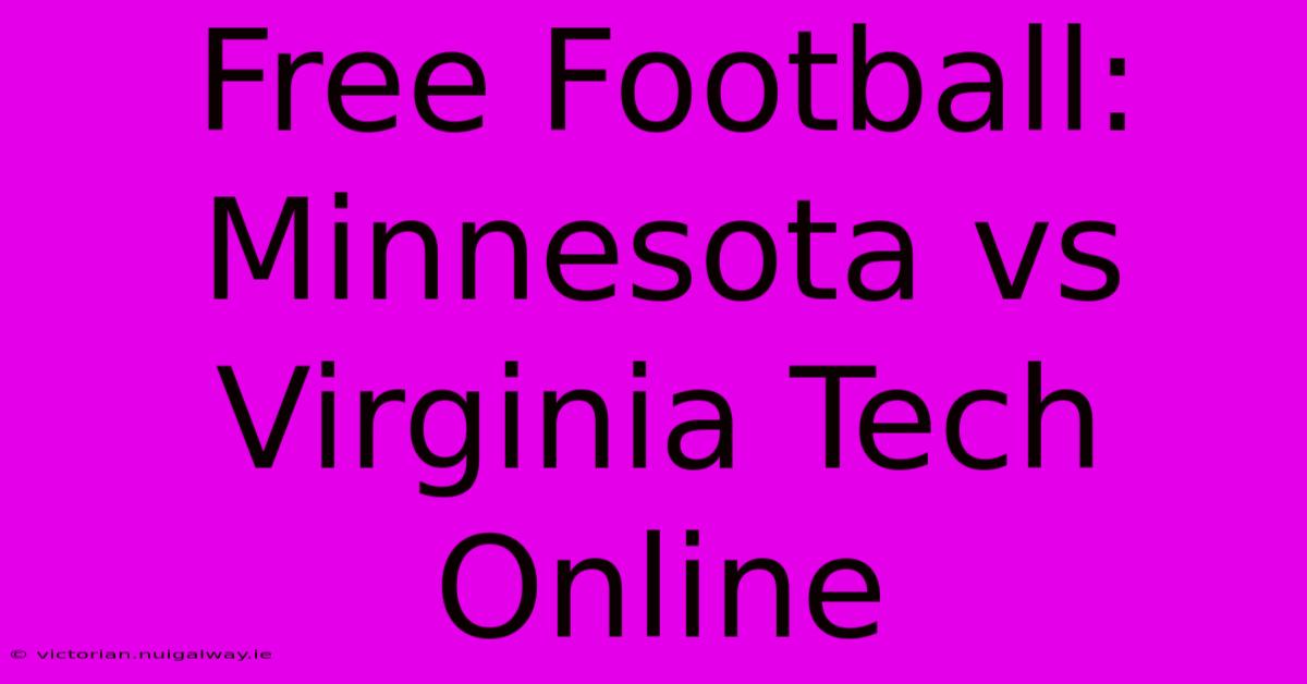 Free Football: Minnesota Vs Virginia Tech Online