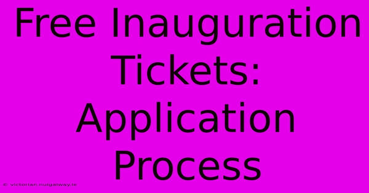 Free Inauguration Tickets: Application Process