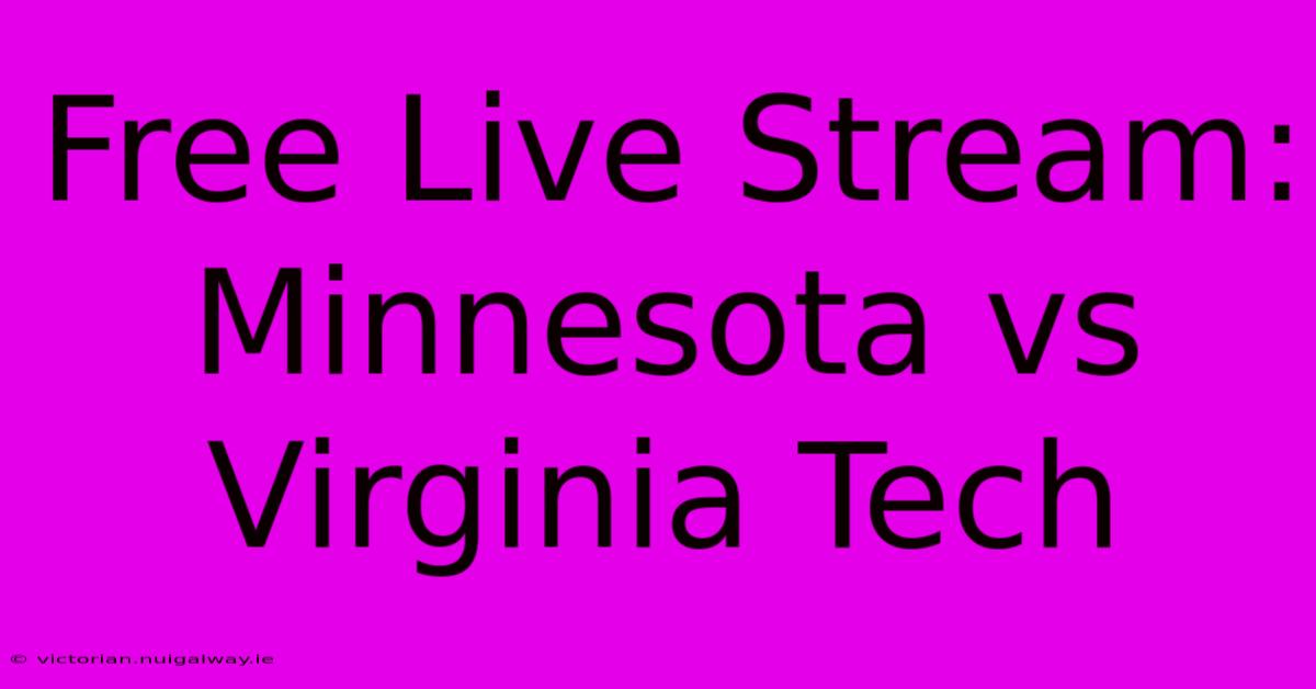 Free Live Stream: Minnesota Vs Virginia Tech