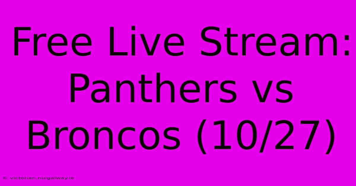 Free Live Stream: Panthers Vs Broncos (10/27)