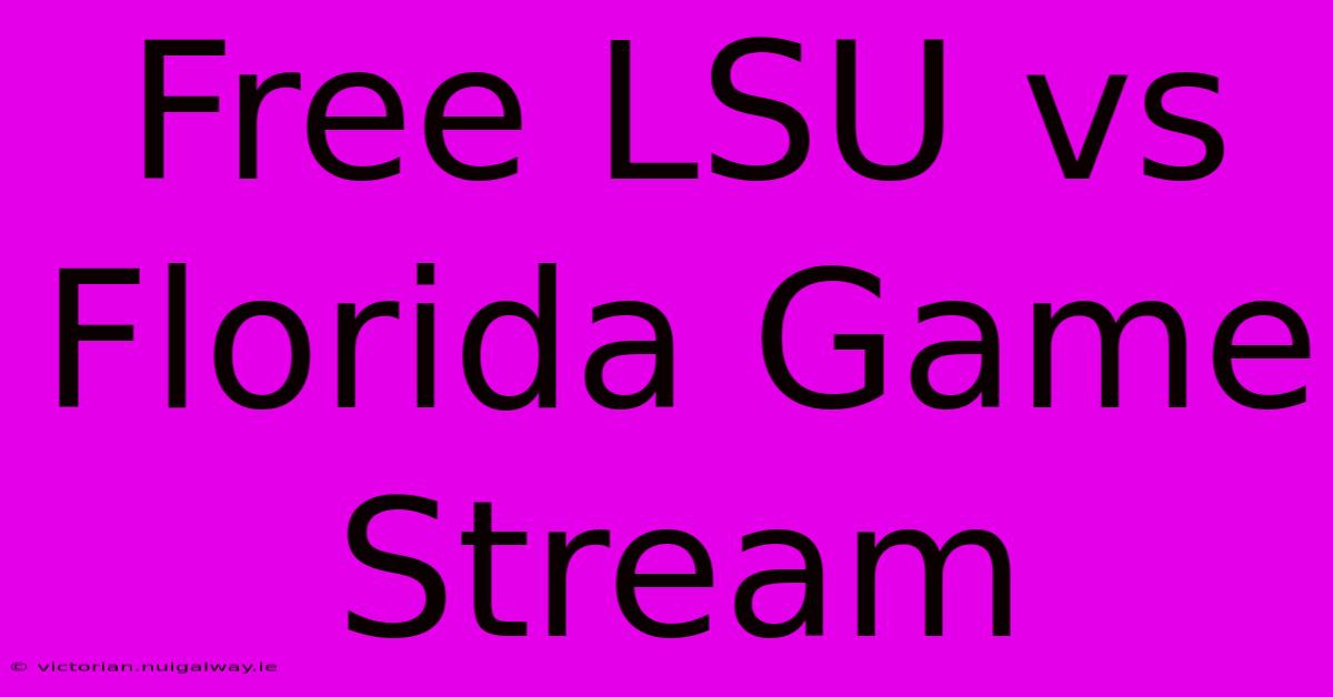 Free LSU Vs Florida Game Stream