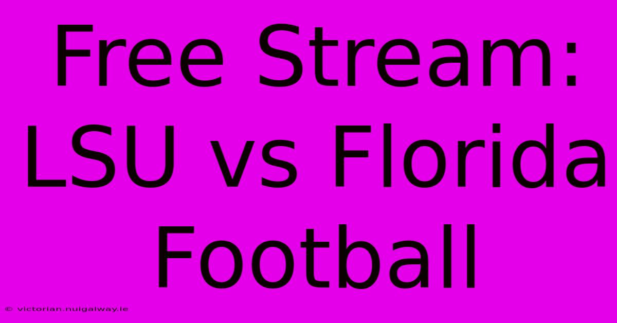 Free Stream: LSU Vs Florida Football