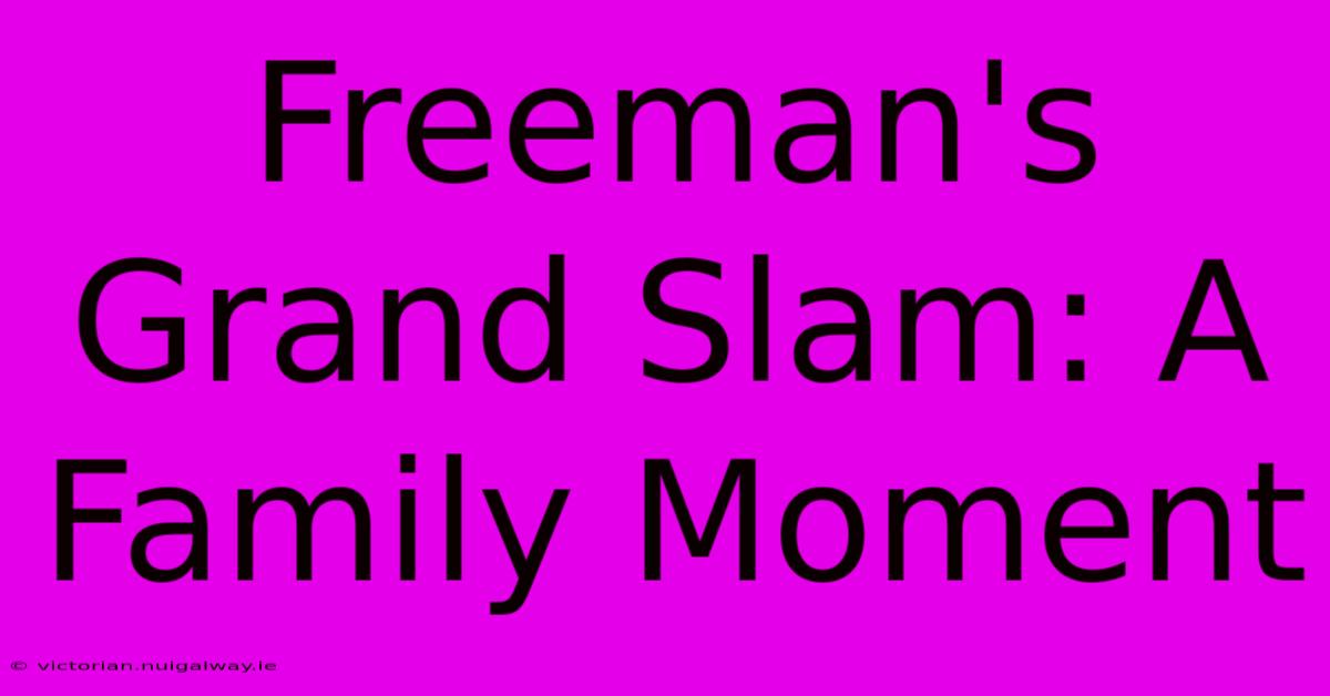 Freeman's Grand Slam: A Family Moment 