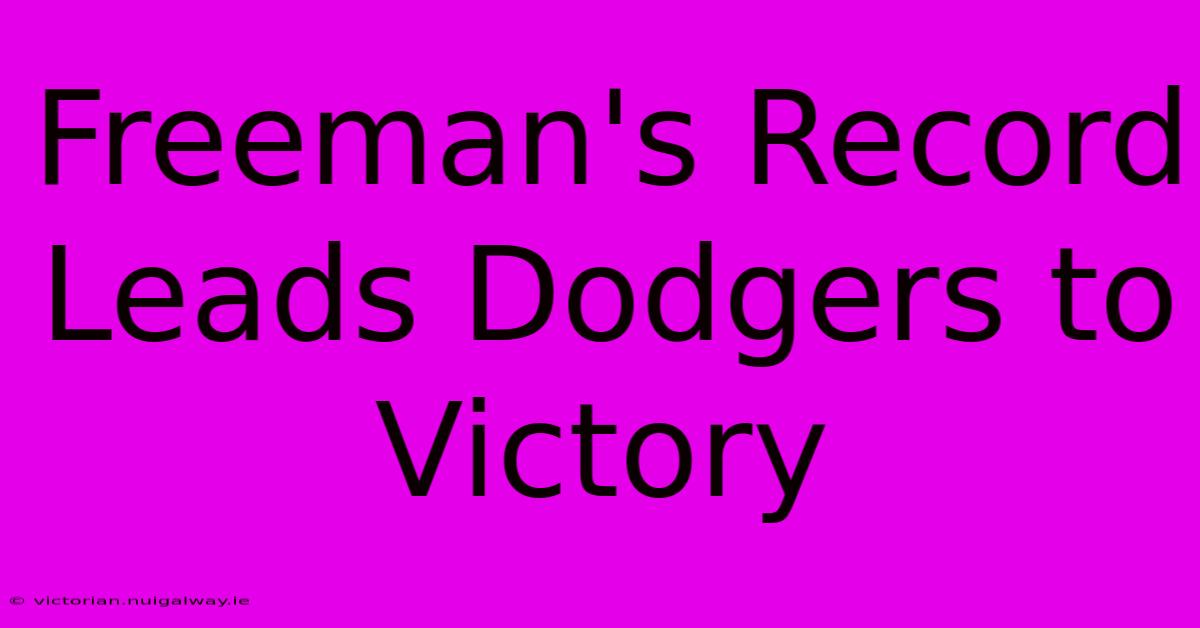 Freeman's Record Leads Dodgers To Victory