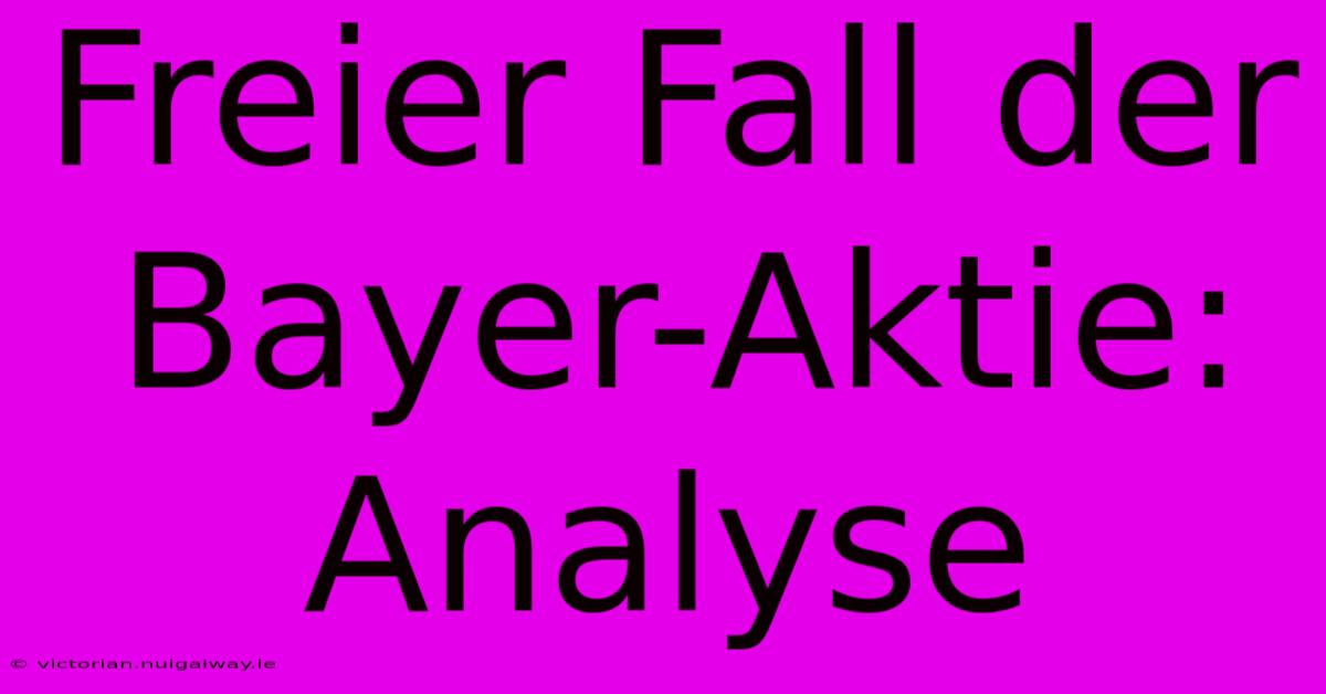 Freier Fall Der Bayer-Aktie: Analyse