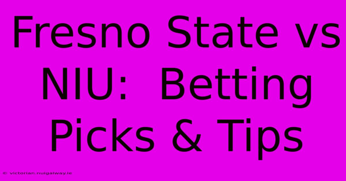 Fresno State Vs NIU:  Betting Picks & Tips