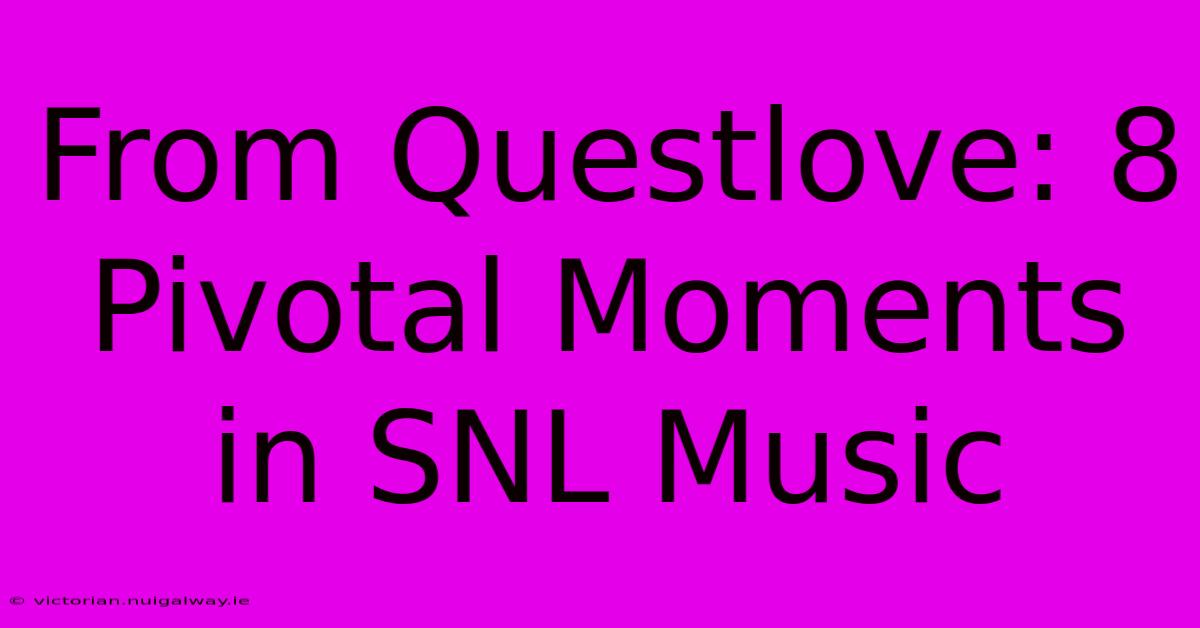 From Questlove: 8 Pivotal Moments In SNL Music