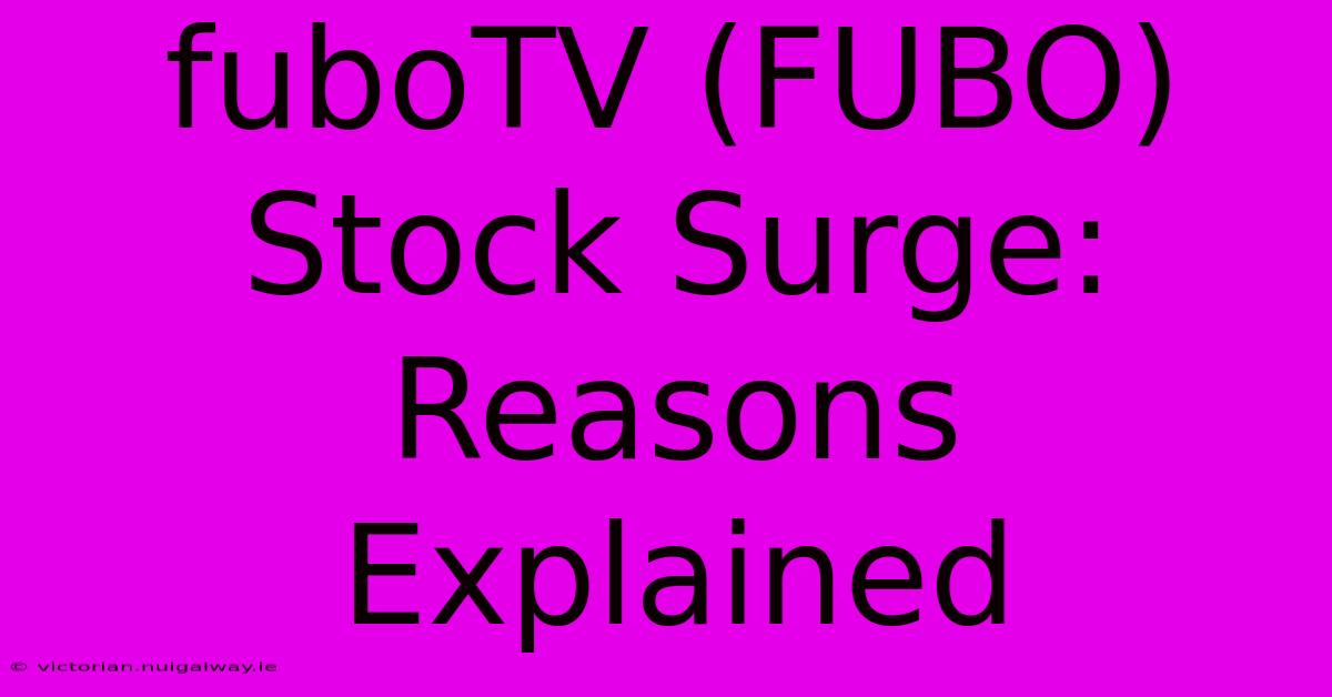 FuboTV (FUBO) Stock Surge: Reasons Explained