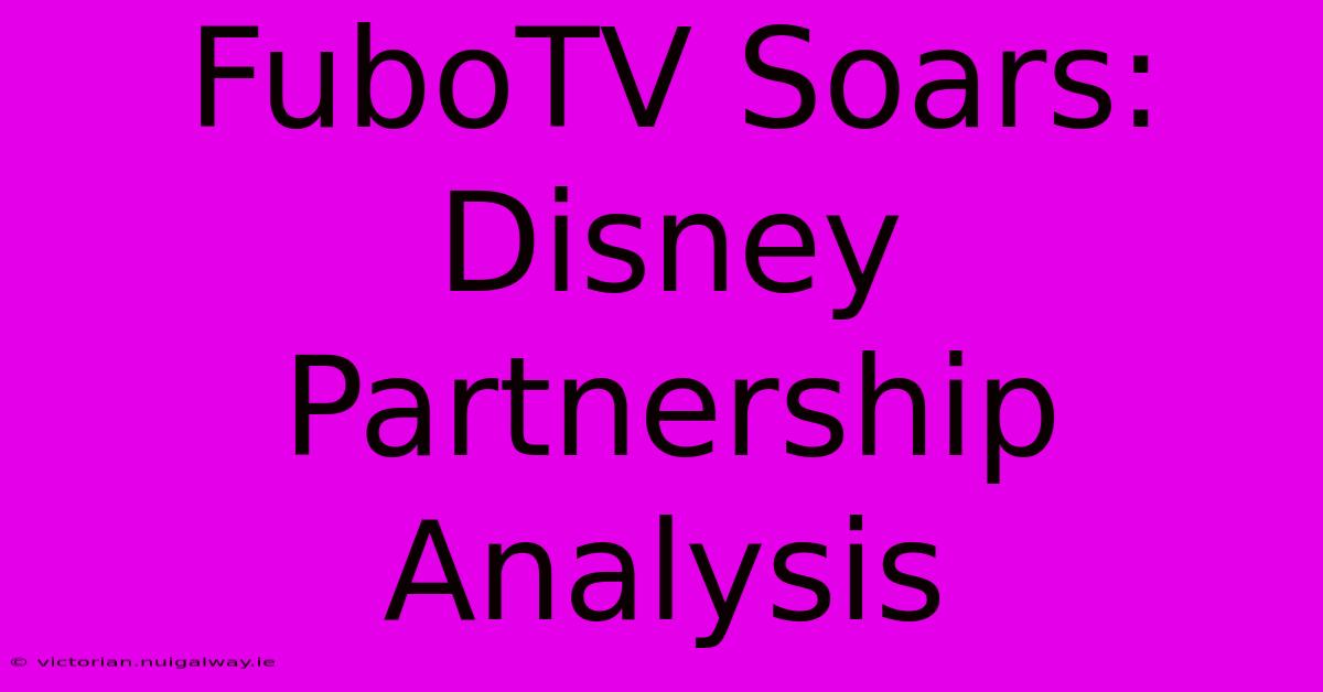 FuboTV Soars: Disney Partnership Analysis