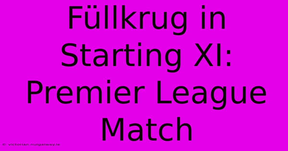 Füllkrug In Starting XI: Premier League Match