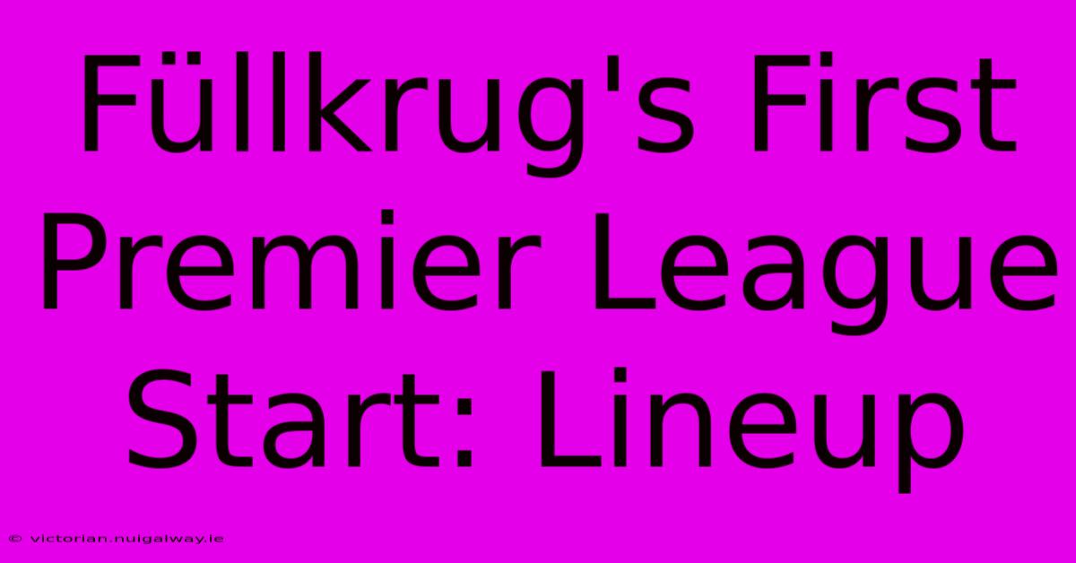 Füllkrug's First Premier League Start: Lineup