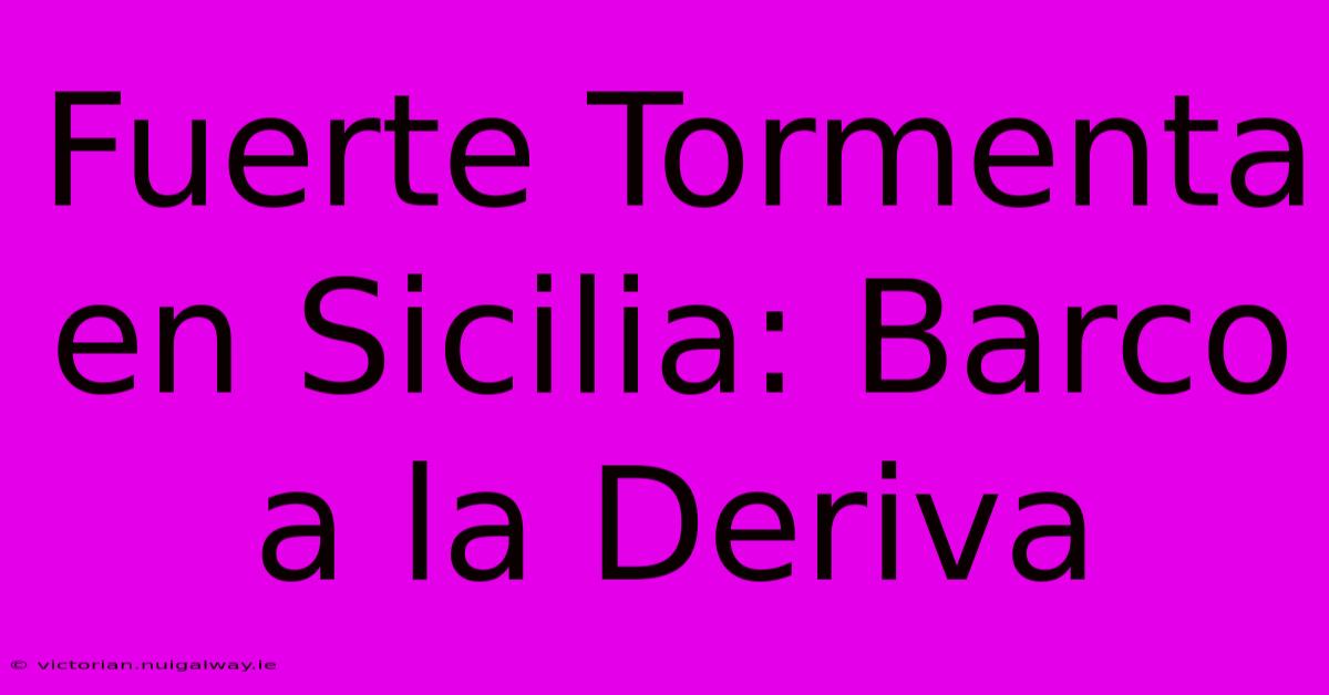 Fuerte Tormenta En Sicilia: Barco A La Deriva