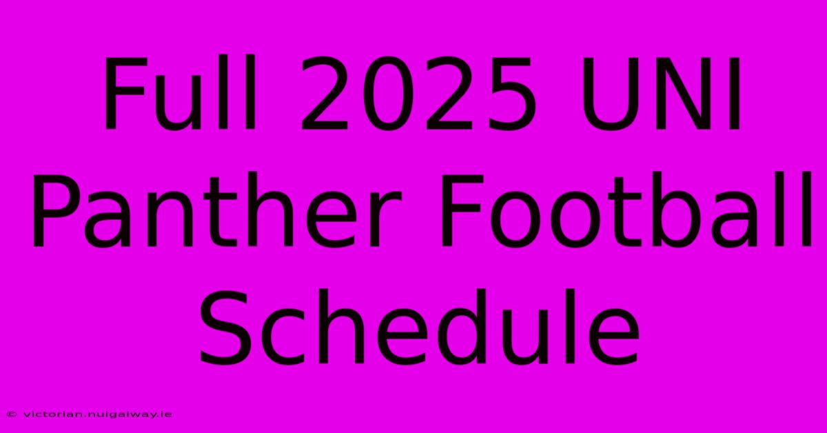 Full 2025 UNI Panther Football Schedule