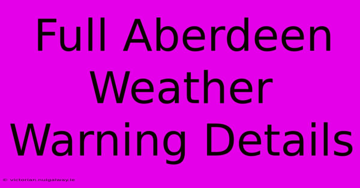 Full Aberdeen Weather Warning Details