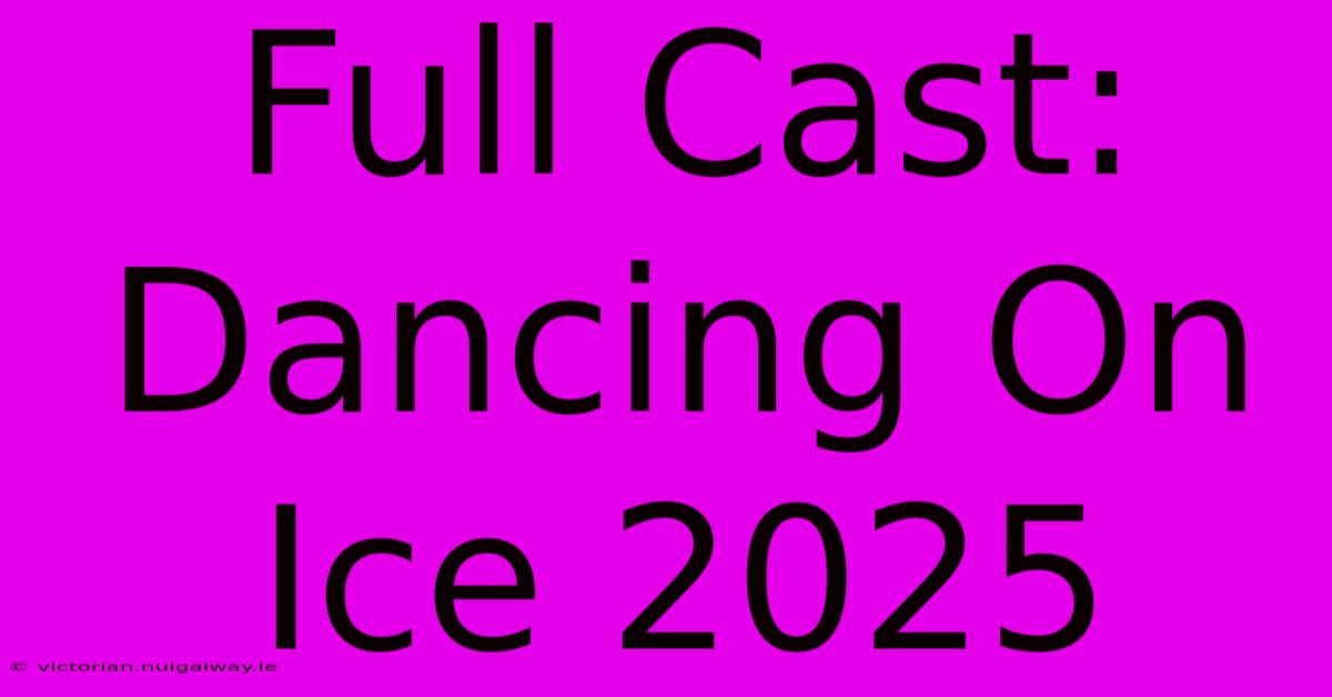 Full Cast: Dancing On Ice 2025