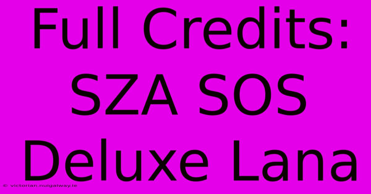 Full Credits: SZA SOS Deluxe Lana