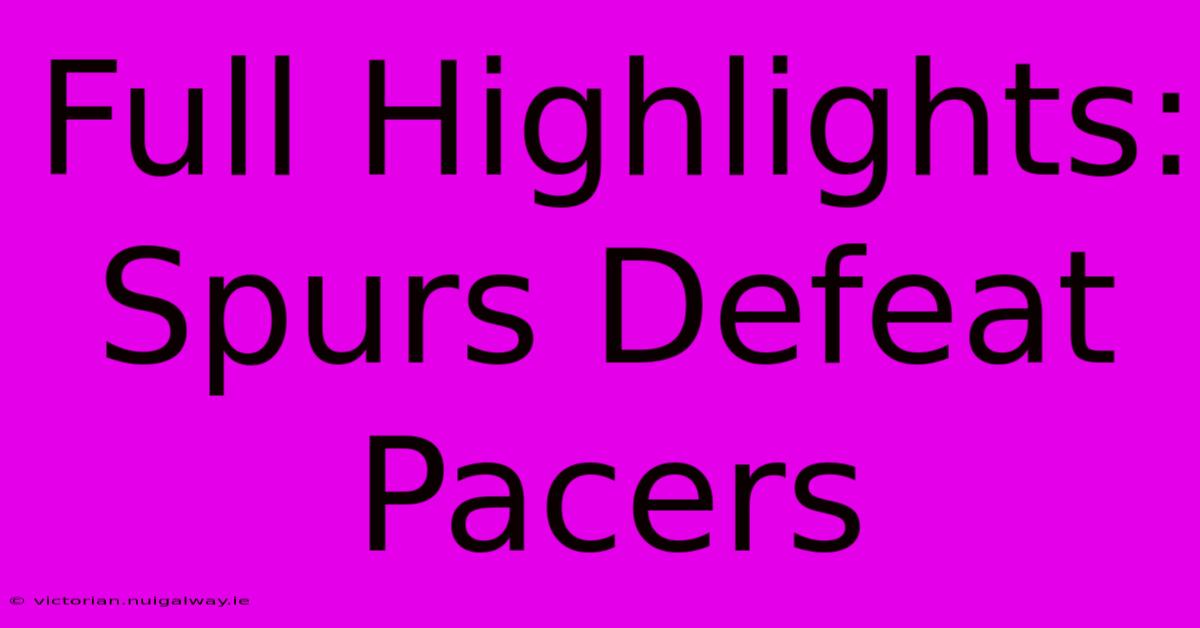 Full Highlights: Spurs Defeat Pacers