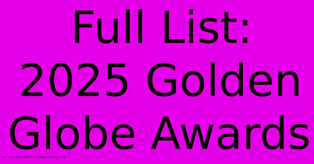 Full List: 2025 Golden Globe Awards