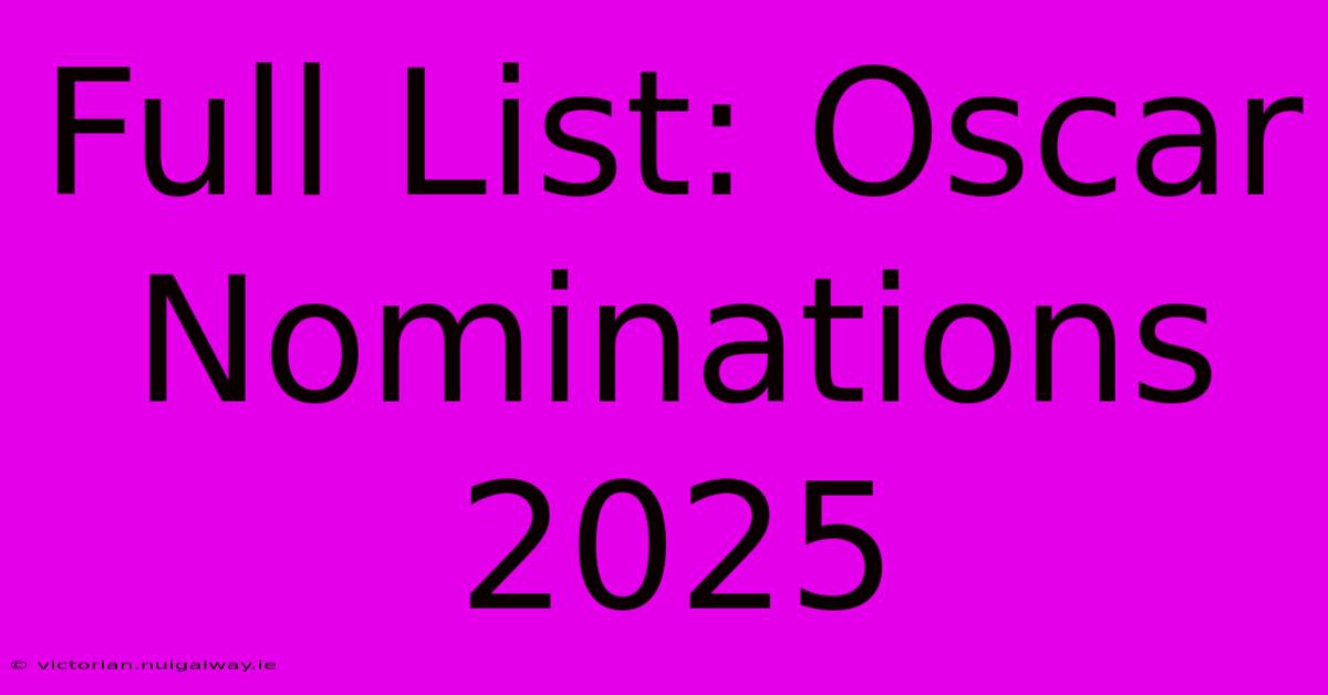 Full List: Oscar Nominations 2025