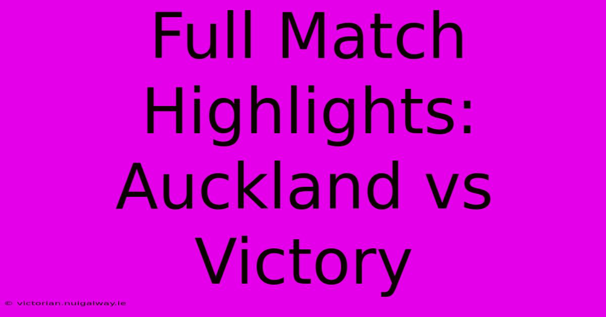 Full Match Highlights: Auckland Vs Victory