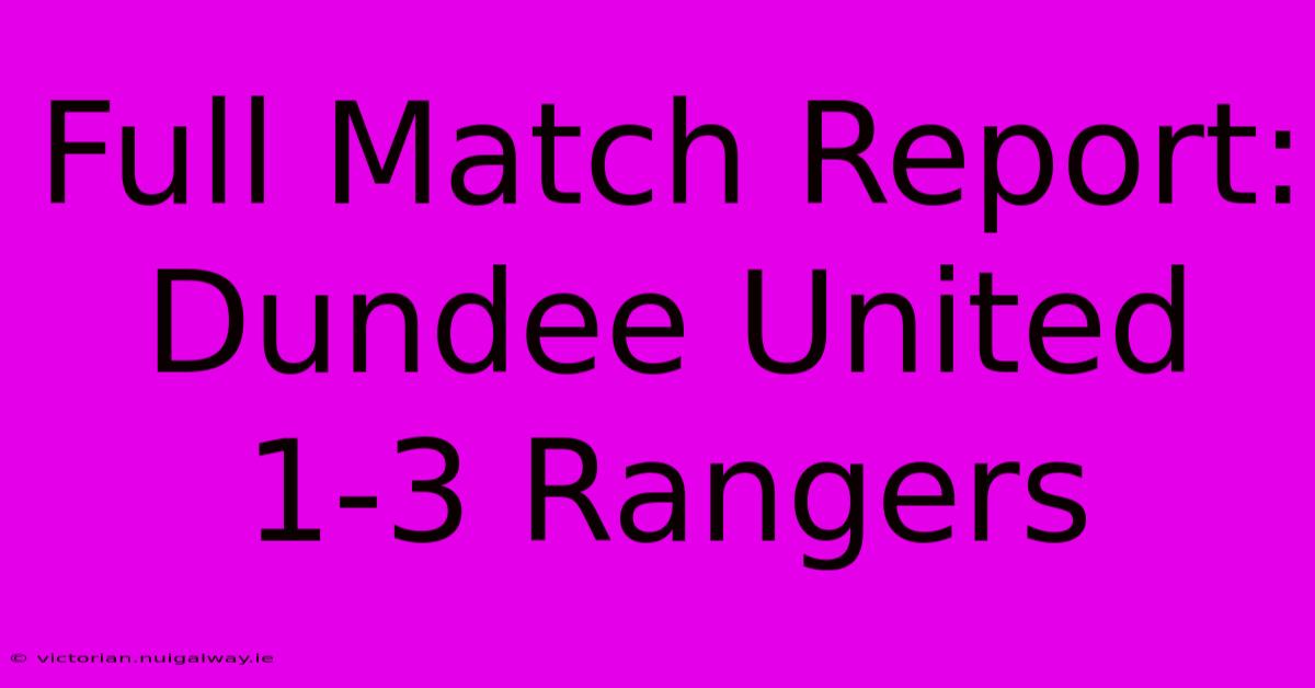 Full Match Report: Dundee United 1-3 Rangers