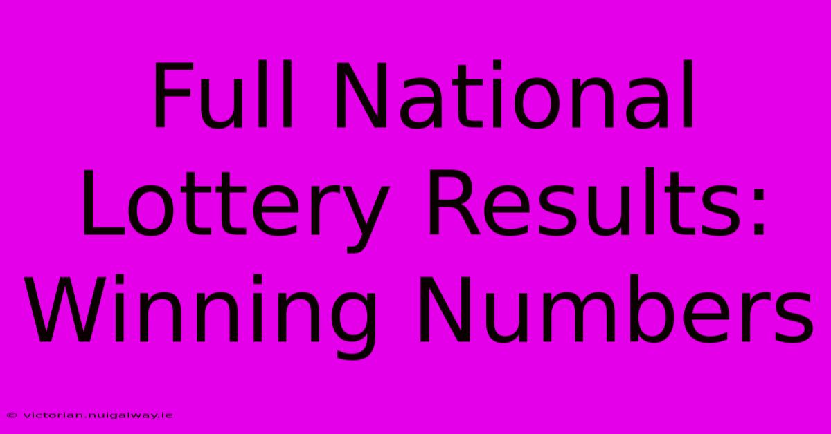 Full National Lottery Results: Winning Numbers