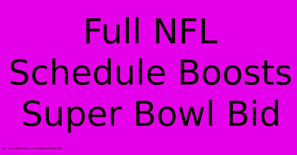 Full NFL Schedule Boosts Super Bowl Bid