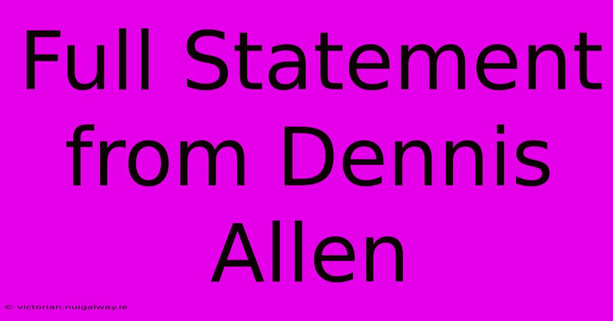 Full Statement From Dennis Allen