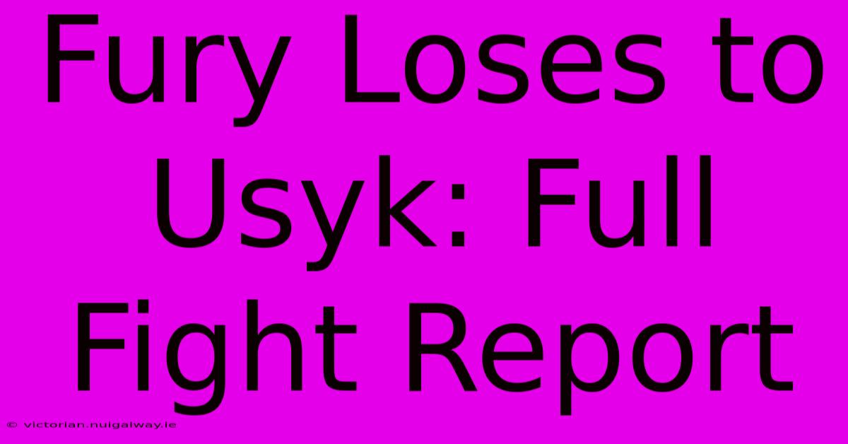 Fury Loses To Usyk: Full Fight Report