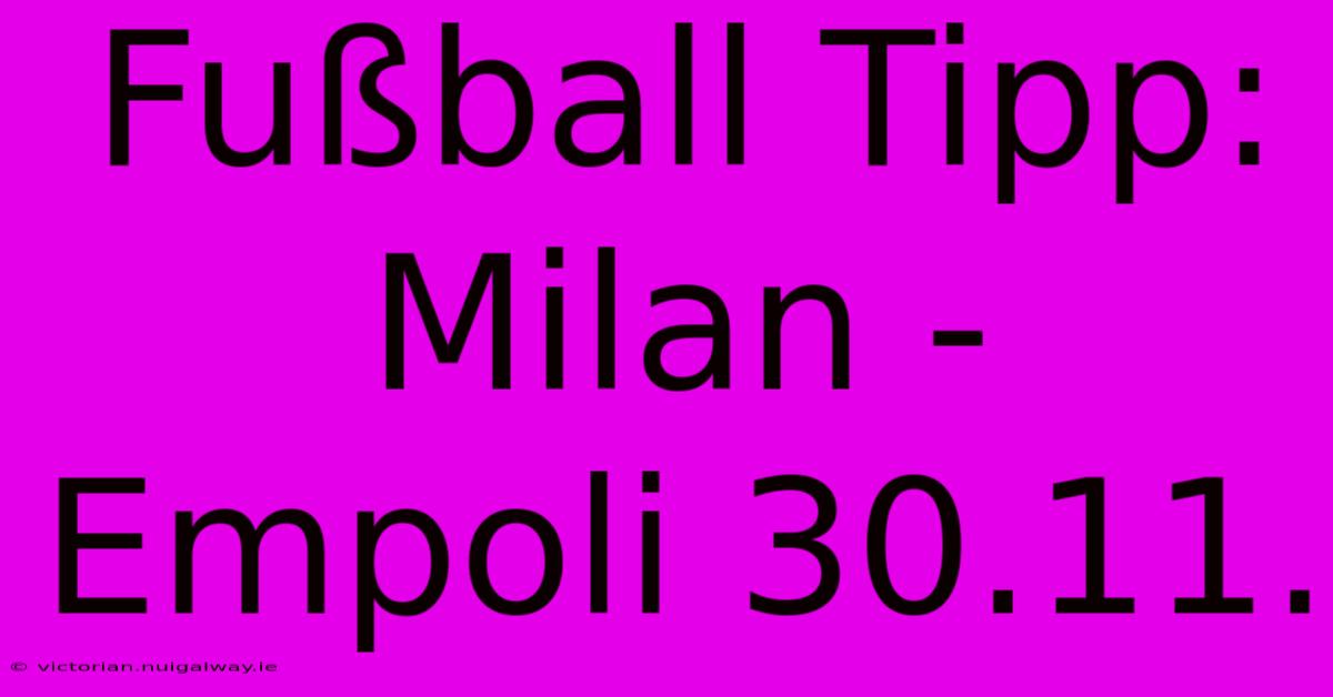 Fußball Tipp: Milan - Empoli 30.11.