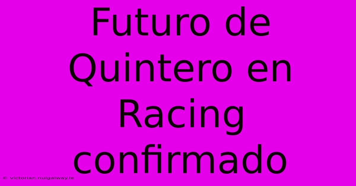 Futuro De Quintero En Racing Confirmado