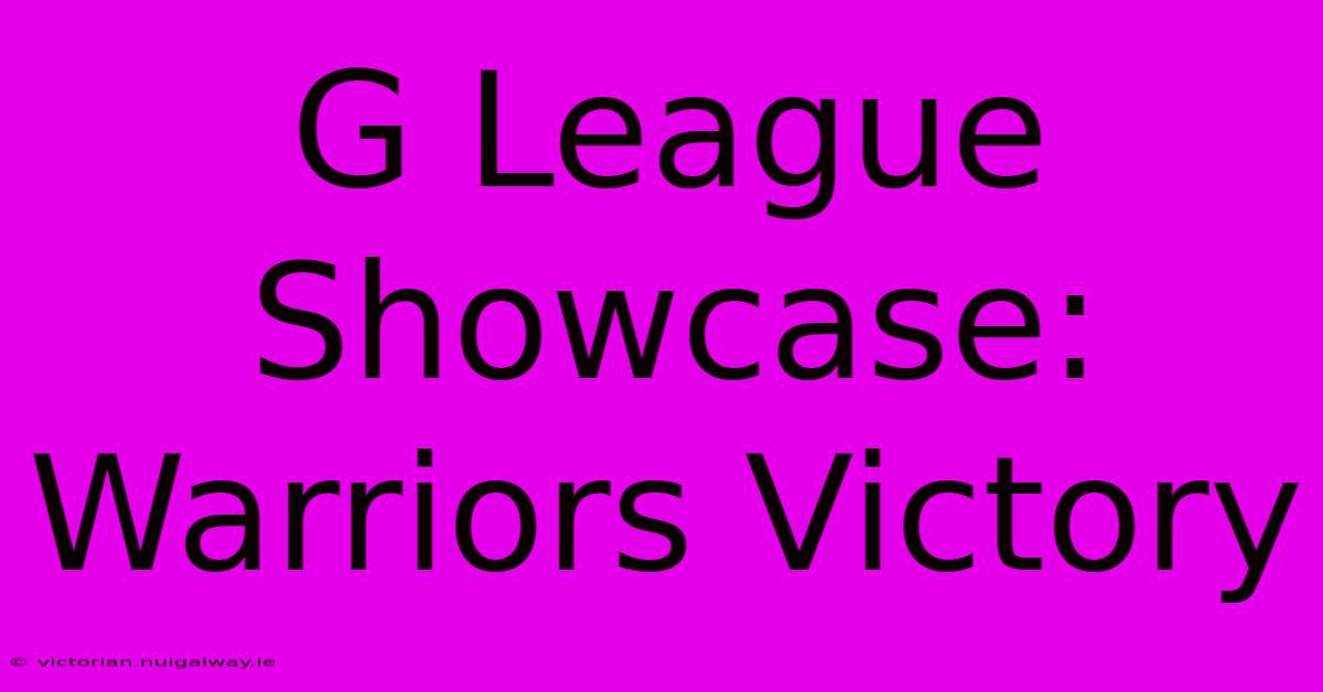 G League Showcase: Warriors Victory