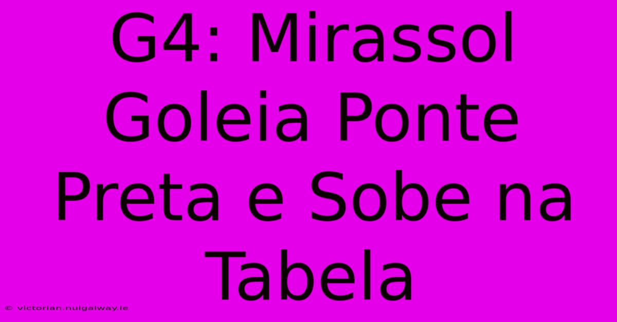 G4: Mirassol Goleia Ponte Preta E Sobe Na Tabela 