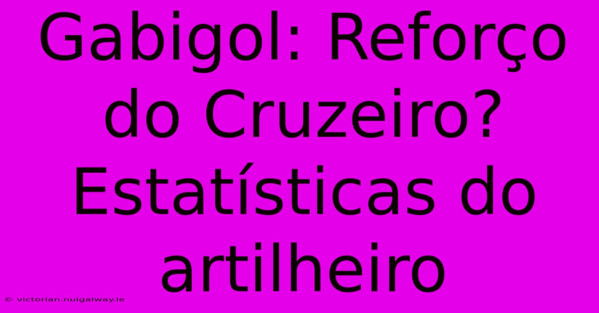 Gabigol: Reforço Do Cruzeiro? Estatísticas Do Artilheiro