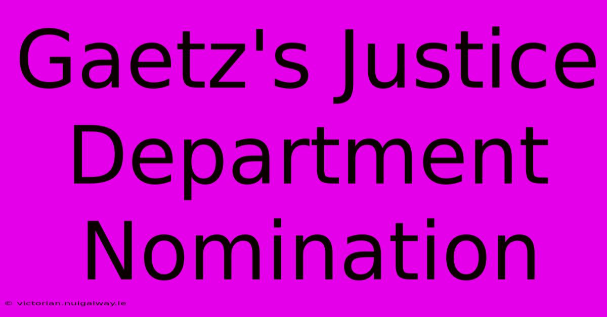 Gaetz's Justice Department Nomination