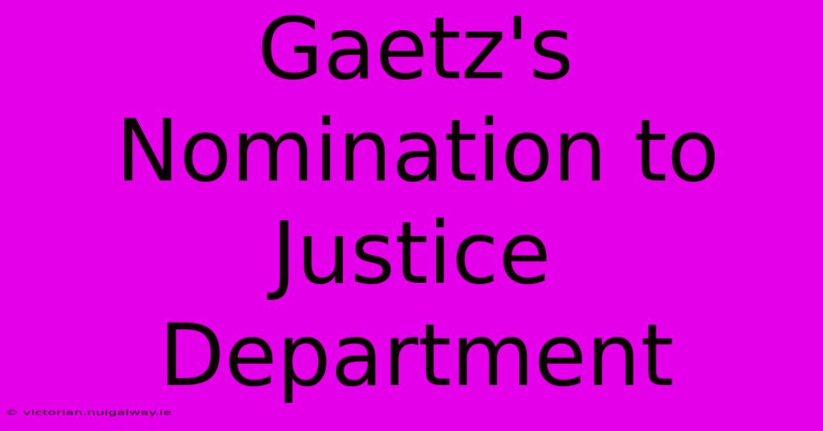 Gaetz's Nomination To Justice Department 