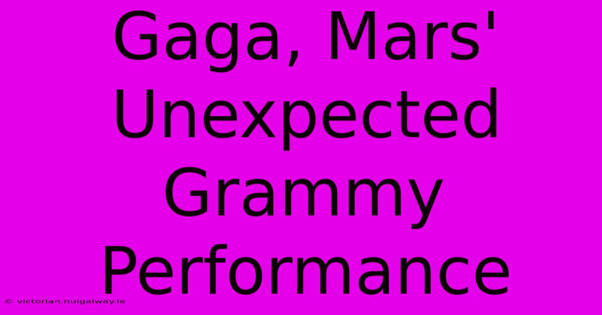 Gaga, Mars' Unexpected Grammy Performance