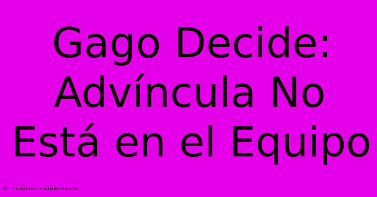 Gago Decide: Advíncula No Está En El Equipo