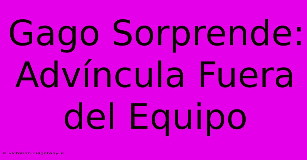 Gago Sorprende: Advíncula Fuera Del Equipo