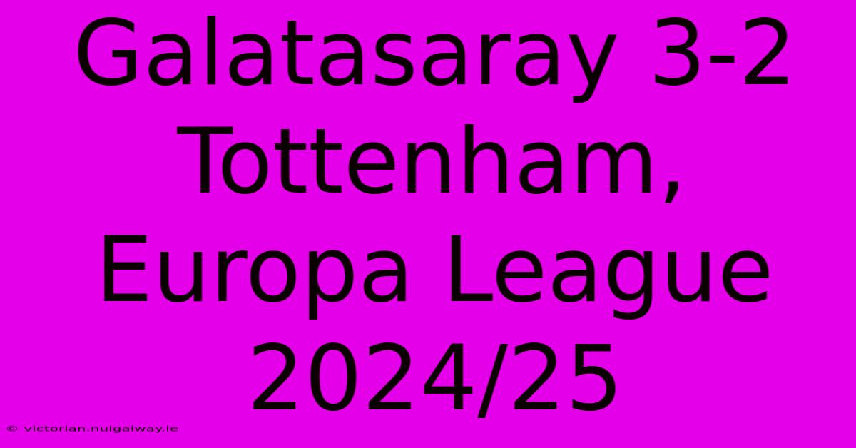 Galatasaray 3-2 Tottenham, Europa League 2024/25 