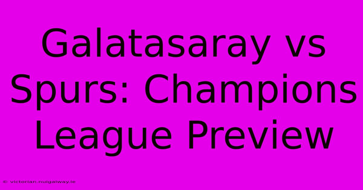 Galatasaray Vs Spurs: Champions League Preview