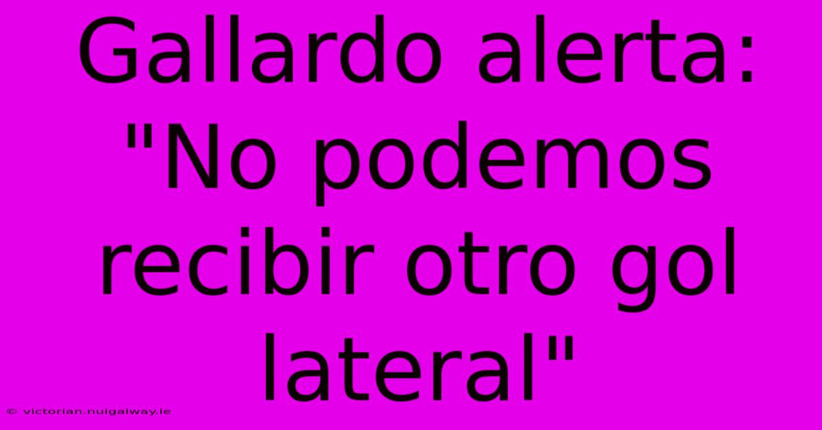 Gallardo Alerta: 