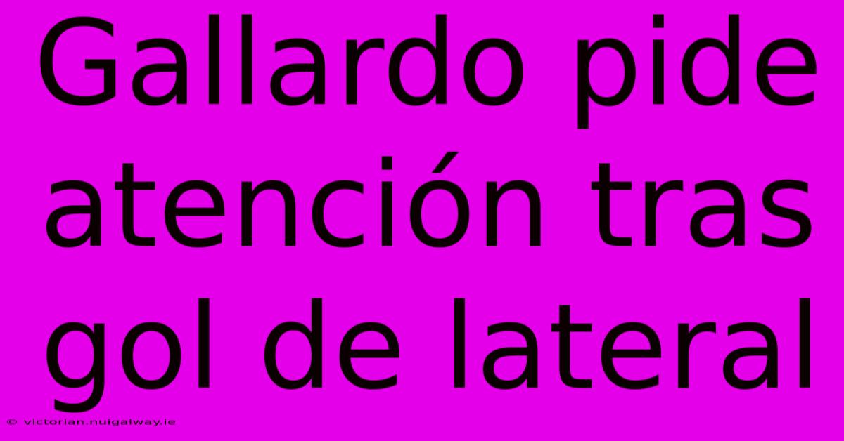 Gallardo Pide Atención Tras Gol De Lateral