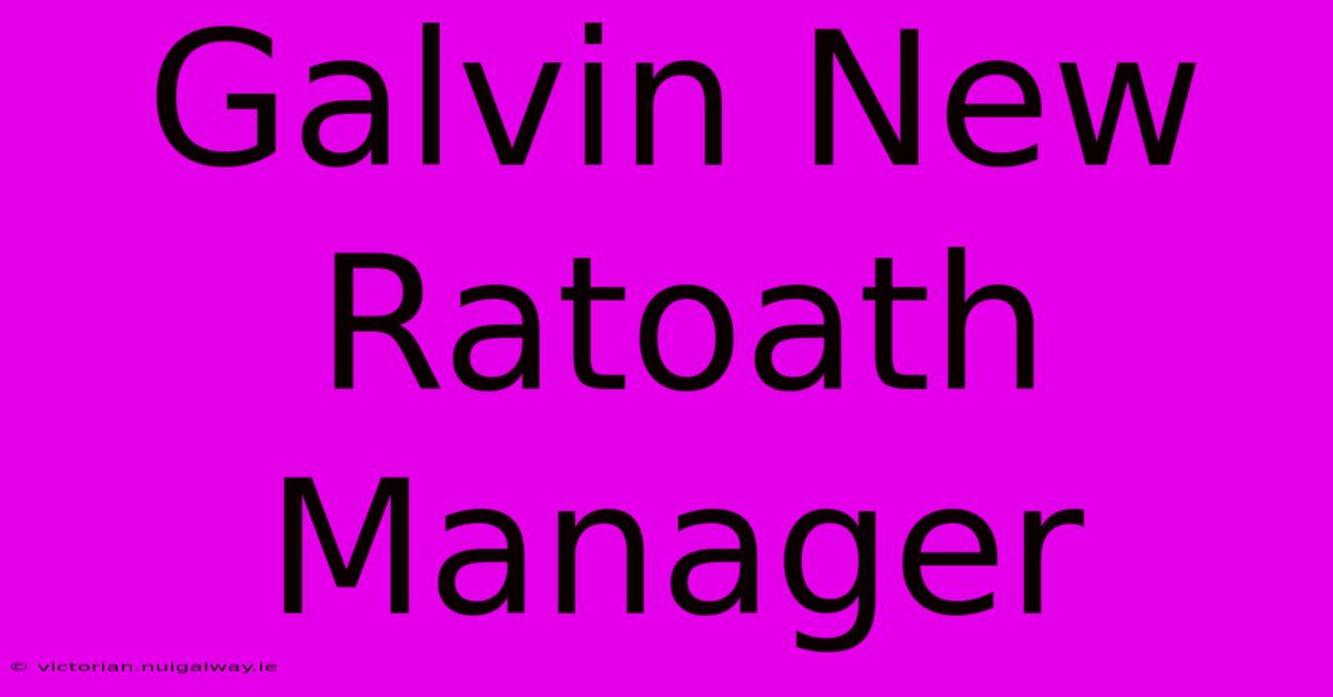 Galvin New Ratoath Manager